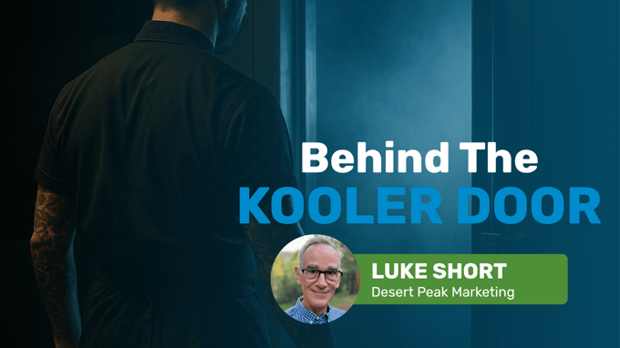 "Behind the Kooler Door" written in middle of image. Green banner says Luke Short Desert Peak Marketing and has image of man in glasses and blue collared shirt. Background image is of a man wearing a black shirt with tatto'd arms who is looking in a walk-in cooler.